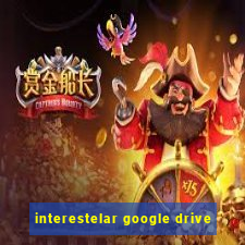 interestelar google drive